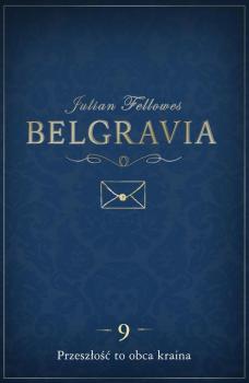 Читать Belgravia Przeszłość to obca kraina - odcinek 9 - Julian  Fellowes