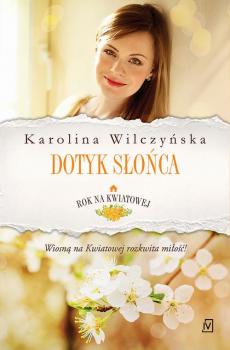 Читать Rok na Kwiatowej Tom III Dotyk słońca - Karolina Wilczyńska