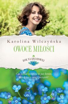 Читать Rok na Kwiatowej Tom IV Owoce miłości - Karolina Wilczyńska