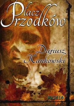 Читать Płacz przodków - Dariusz Kankowski