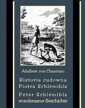 Читать Historia cudowna Piotra Schlemihla - Peter Schlemihls wundersame Geschichte - Adalbert von Chamisso