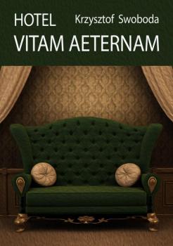Читать Hotel Vitam Aeternam - Krzysztof Swoboda