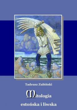 Читать Mitologia estońska i liwska - Tadeusz Zubiński
