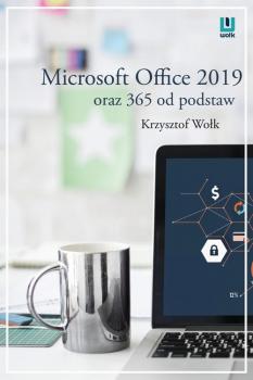 Читать Microsoft Office 2019 oraz 365 od podstaw - Krzysztof Wołk