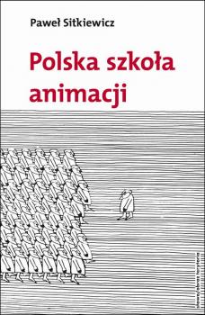 Читать Polska szkoła animacji - Paweł Sitkiewicz