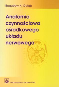 Читать Anatomia czynnościowa ośrodkowego układu nerwowego - Bogusław Gołąb
