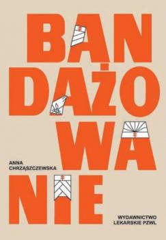 Читать Bandażowanie - Anna Chrząszczewska