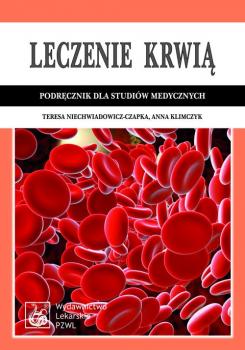 Читать Leczenie krwią. Podręcznik dla studiów medycznych - Teresa Niechwiadowicz-Czapka