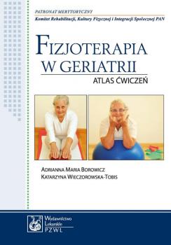 Читать Fizjoterapia w geriatrii. Atlas ćwiczeń - Katarzyna Wieczorowska-Tobis
