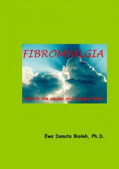 Читать Fibromyalgia. Search the causes and release them - Ewa D. Białek