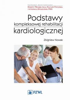 Читать Podstawy kompleksowej rehabilitacji kardiologicznej - Zbigniew Nowak