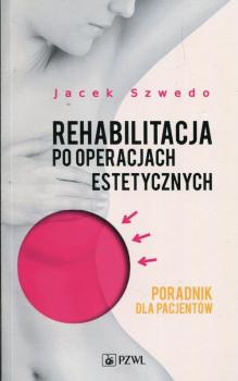 Читать Rehabilitacja po operacjach estetycznych - Jacek Szwedo