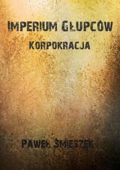 Читать Korpokracja - Paweł Śmieszek