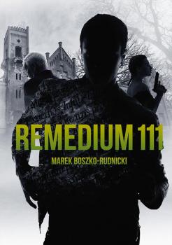 Читать Remedium 111 - Marek Boszko-Rudnicki