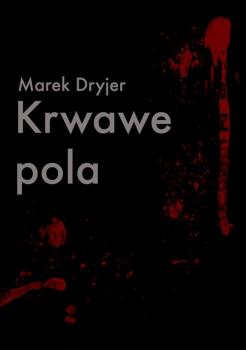 Читать Krwawe pola - Marek Dryjer
