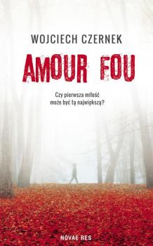 Читать Amour Fou - Wojciech Czernek