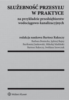 Читать Służebność przesyłu w praktyce na przykładzie przedsiębiorstw wodociągowo-kanalizacyjnych - Bartosz Rakoczy