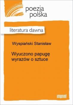 Читать Wyuczono papugę wyrazów o sztuce - Stanisław Wyspiański