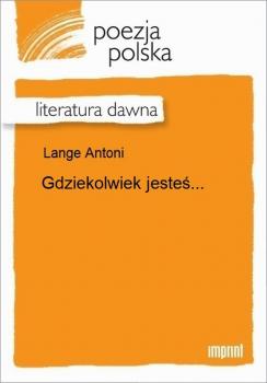 Читать Gdziekolwiek jesteś... - Antoni Lange
