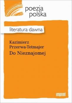 Читать Do Nieznajomej - Kazimierz Przerwa-Tetmajer