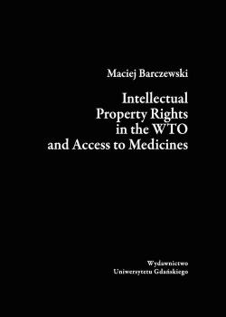 Читать Intellectual Property Rights in the WTO and Access to Medicines - Maciej Barczewski