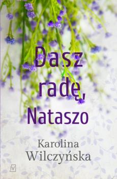 Читать Dasz radę, Nataszo - Karolina Wilczyńska