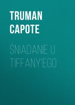 Читать Śniadanie u Tiffany'ego - Truman  Capote