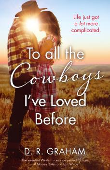 Читать To All the Cowboys I’ve Loved Before: The Hottest Western Romance of 2019! - D. Graham R.