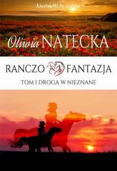 Читать Ranczo Fantazja Tom I Droga w nieznane - Oliwia Natecka