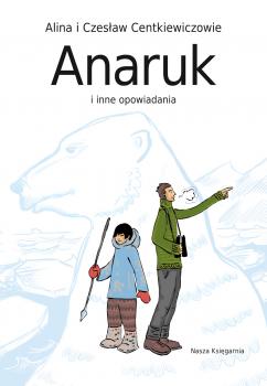 Читать Anaruk i inne opowiadania - Alina Centkiewicz