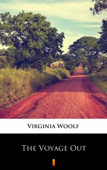 Читать The Voyage Out - Virginia Woolf