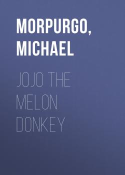 Читать Jojo The Melon Donkey - Michael  Morpurgo