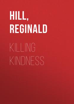 Читать Killing Kindness - Reginald  Hill