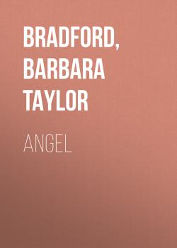 Читать Angel - Barbara Taylor Bradford