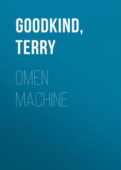 Читать Omen Machine - Terry  Goodkind