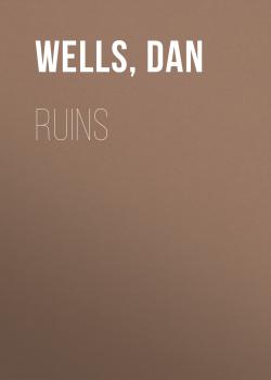 Читать Ruins - Dan  Wells