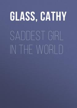 Читать Saddest Girl in the World - Cathy  Glass