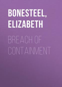 Читать Breach of Containment - Elizabeth  Bonesteel