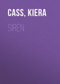 Читать Siren - Кира Касс