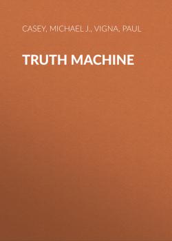 Читать Truth Machine - Michael J.  Casey