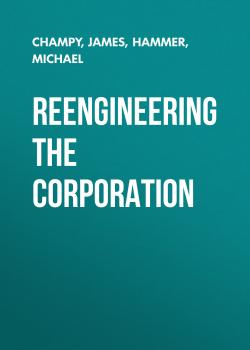 Читать Reengineering the Corporation - Michael  Hammer