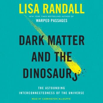 Читать Dark Matter and the Dinosaurs - Lisa  Randall