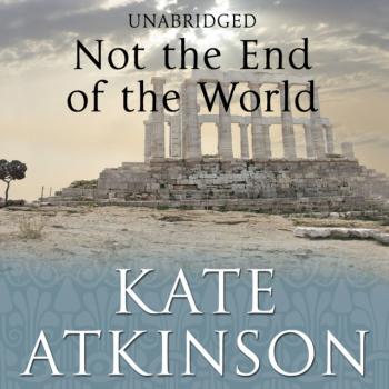 Читать Not The End Of The World - Kate  Atkinson
