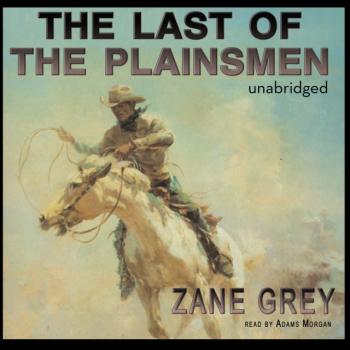 Читать Last of the Plainsmen - Zane Grey