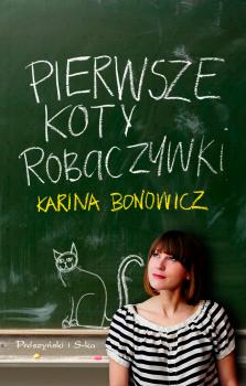 Читать Pierwsze koty robaczywki - Karina Bonowicz