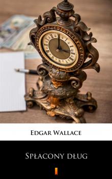 Читать Spłacony dług - Edgar  Wallace