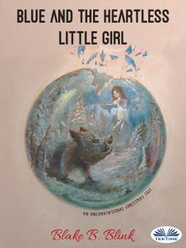 Читать Blue And The Heartless Little Girl - Blake B. Blink