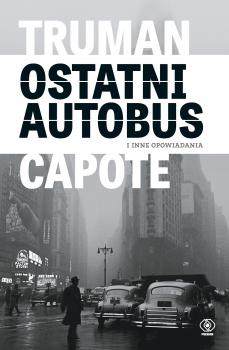 Читать Ostatni autobus i inne opowiadania - Truman  Capote