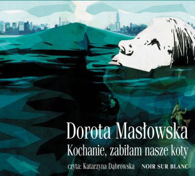 Читать Kochanie, zabiłam nasze koty - Dorota Masłowska