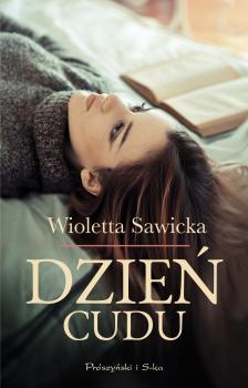 Читать Dzień cudu - Wioletta Sawicka
